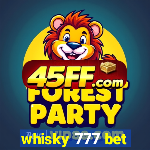 whisky 777 bet